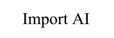Import AI